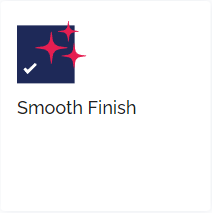 smooth finish